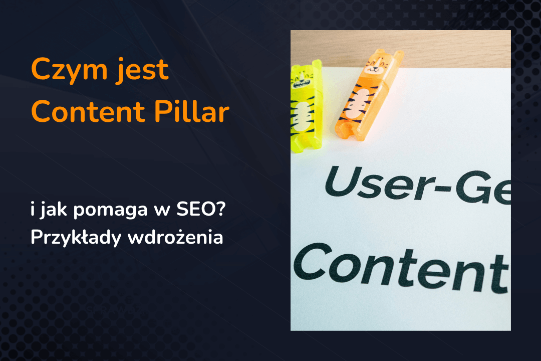 Czym jest strategia content pillar i jak pomaga w SEO? Przykład wdrożenia.
